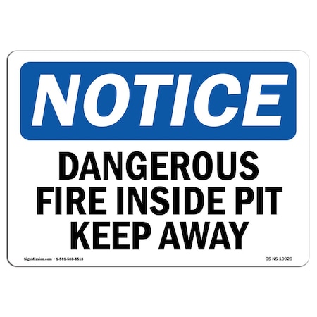 Signmission OSHA Notice Sign, 18" H, 24" W, Rigid Plastic, Dangerous Fire Inside Pit Keep Away Sign, Landscape OS-NS-P-1824-L-10929